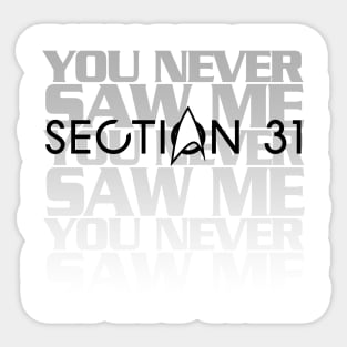 Section 31 You Never Saw Me Sticker